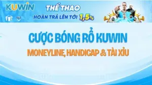 Cược Bóng Rổ KUWIN – Moneyline, Handicap & Tài Xỉu